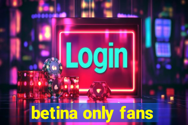 betina only fans